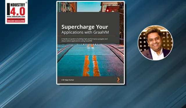 Supercharge Your Applications with GraalVM : A Synopsis Industry 4.0