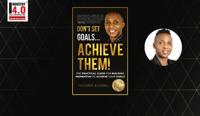 Don’t Set Goals… Achieve Them! Imowo Enang