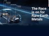 Rare Earth Metals – “The Race Is Very Much On!” rare earth metals