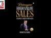 Reimagine High Value Sales : A Synopsis Reimagine High Value Sales