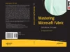 Mastering Microsoft Fabric Mastering Microsoft Fabrics