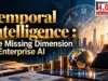 Temporal Intelligence Temporal Intelligence