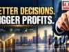 BETTER DECISIONS. BIGGER PROFITS. BETTER DECISIONS. BIGGER PROFITS.