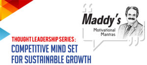 THOUGHT LEADERSHIP SERIES - COMPETITIVE MIND SET FOR SUSTAINABLE GROWTH: 